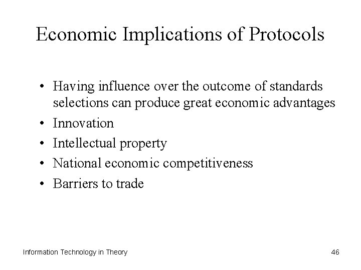 Economic Implications of Protocols • Having influence over the outcome of standards selections can