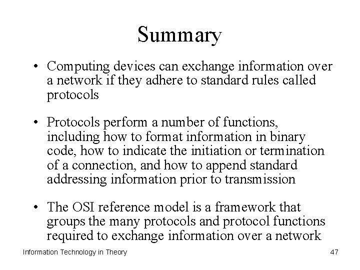 Summary • Computing devices can exchange information over a network if they adhere to