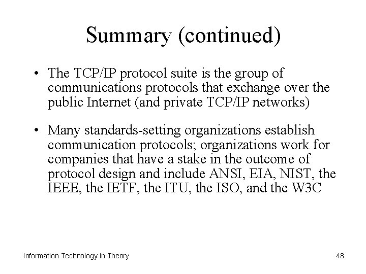Summary (continued) • The TCP/IP protocol suite is the group of communications protocols that
