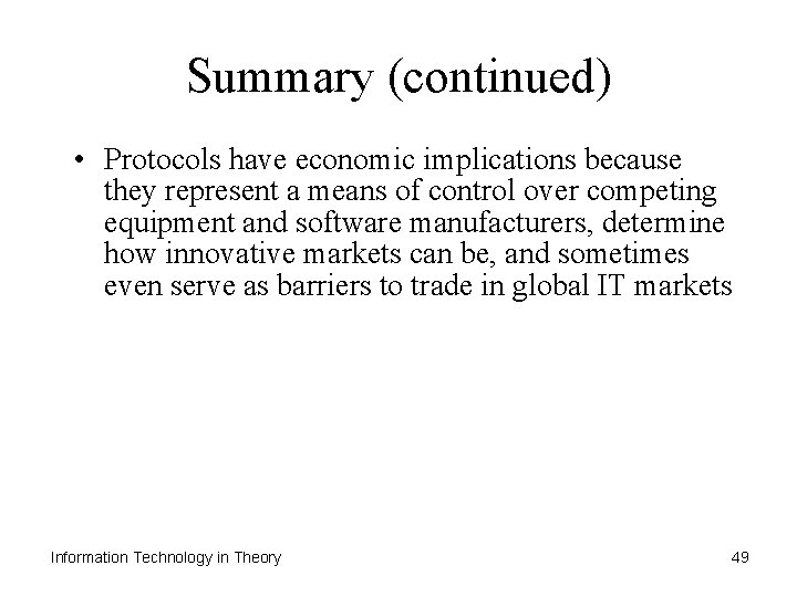 Summary (continued) • Protocols have economic implications because they represent a means of control