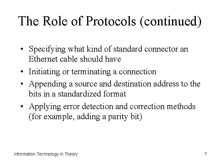 The Role of Protocols (continued) • Specifying what kind of standard connector an Ethernet