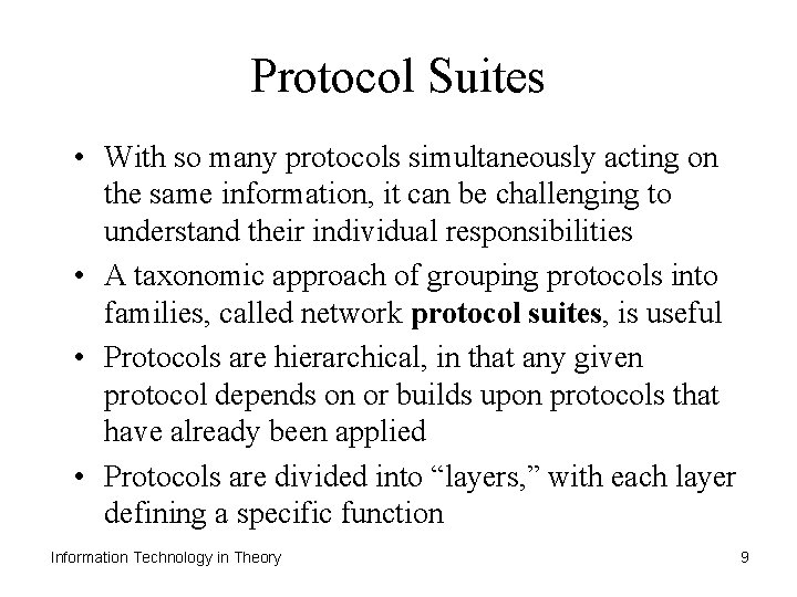 Protocol Suites • With so many protocols simultaneously acting on the same information, it