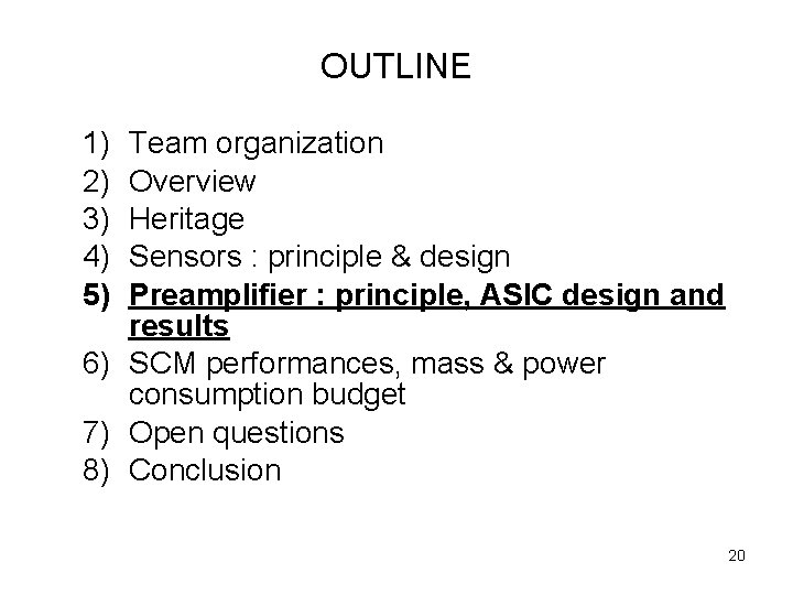 OUTLINE 1) 2) 3) 4) 5) Team organization Overview Heritage Sensors : principle &