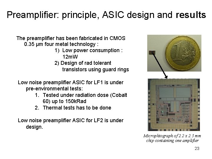 Preamplifier: principle, ASIC design and results The preamplifier has been fabricated in CMOS 0.