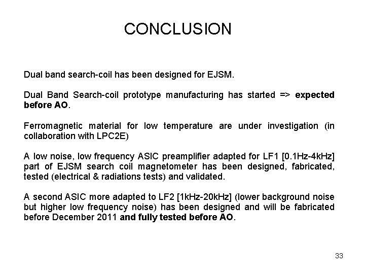 CONCLUSION Dual band search-coil has been designed for EJSM. Dual Band Search-coil prototype manufacturing