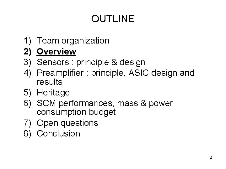 OUTLINE 1) 2) 3) 4) 5) 6) 7) 8) Team organization Overview Sensors :