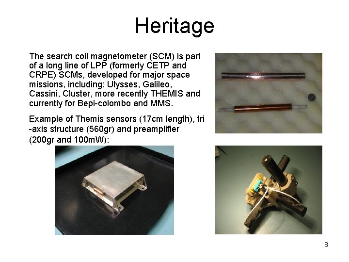 Heritage The search coil magnetometer (SCM) is part of a long line of LPP