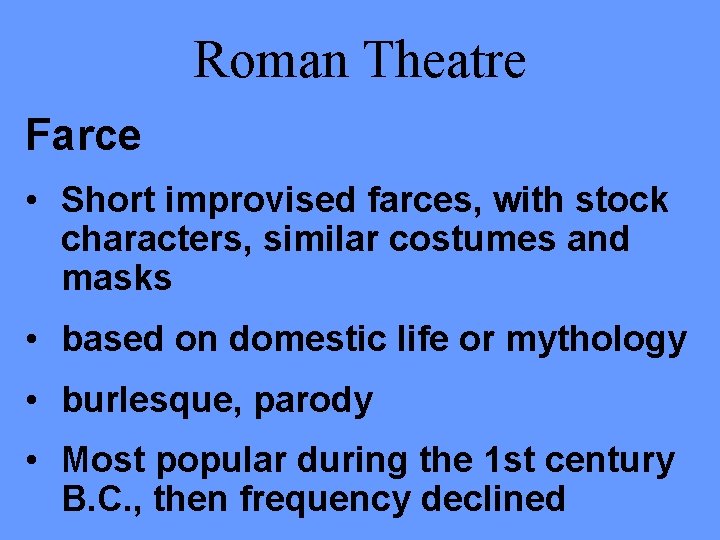 Roman Theatre Farce • Short improvised farces, with stock characters, similar costumes and masks