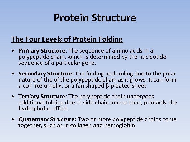 Protein Structure The Four Levels of Protein Folding • Primary Structure: The sequence of
