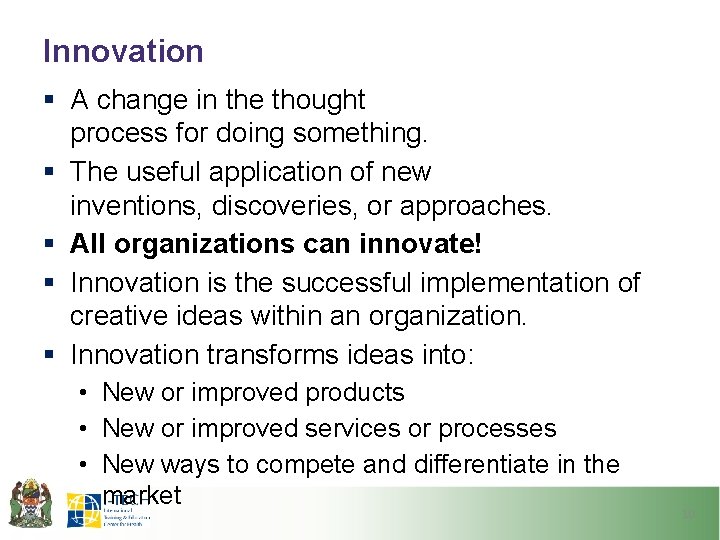 Innovation § A change in the thought process for doing something. § The useful