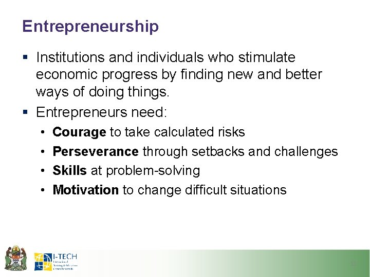 Entrepreneurship § Institutions and individuals who stimulate economic progress by finding new and better
