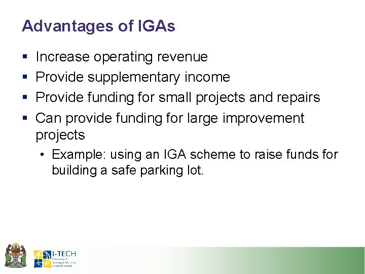 Advantages of IGAs § § Increase operating revenue Provide supplementary income Provide funding for