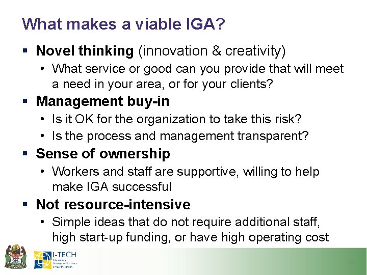 What makes a viable IGA? § Novel thinking (innovation & creativity) • What service