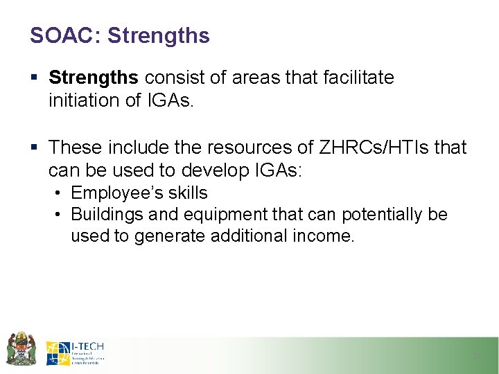 SOAC: Strengths § Strengths consist of areas that facilitate initiation of IGAs. § These