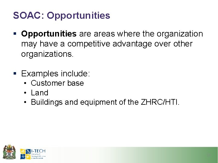 SOAC: Opportunities § Opportunities areas where the organization may have a competitive advantage over