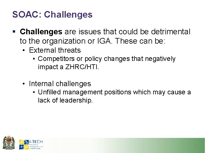 SOAC: Challenges § Challenges are issues that could be detrimental to the organization or