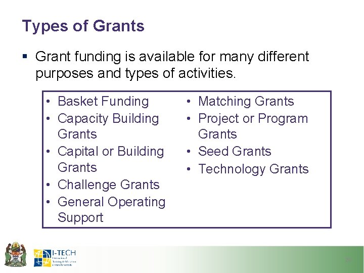 Types of Grants § Grant funding is available for many different purposes and types