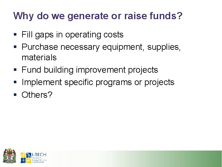 Why do we generate or raise funds? § Fill gaps in operating costs §