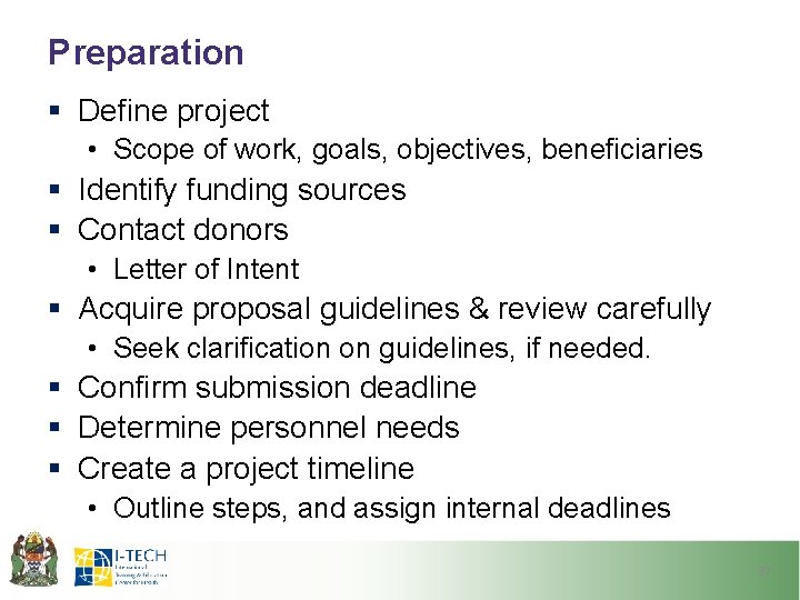 Preparation § Define project • Scope of work, goals, objectives, beneficiaries § Identify funding