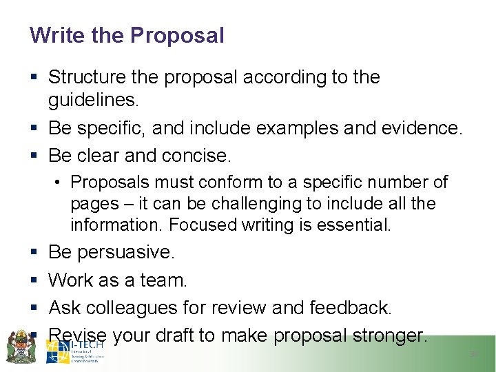 Write the Proposal § Structure the proposal according to the guidelines. § Be specific,