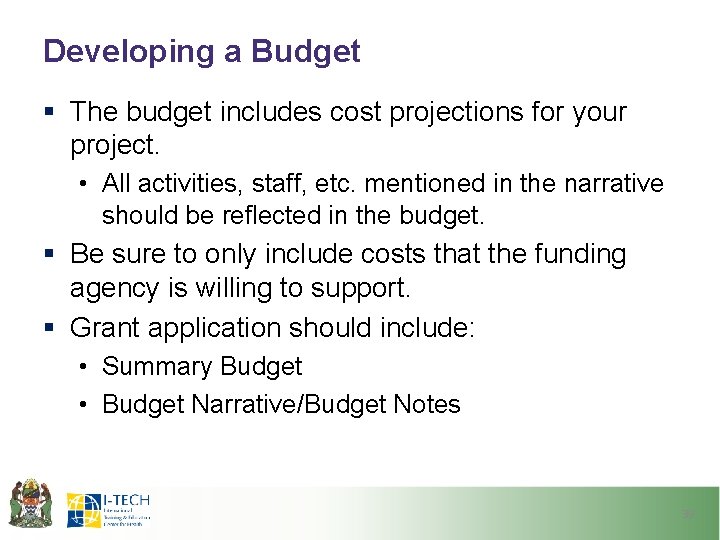 Developing a Budget § The budget includes cost projections for your project. • All