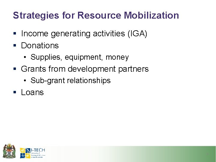 Strategies for Resource Mobilization § Income generating activities (IGA) § Donations • Supplies, equipment,