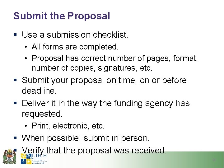 Submit the Proposal § Use a submission checklist. • All forms are completed. •