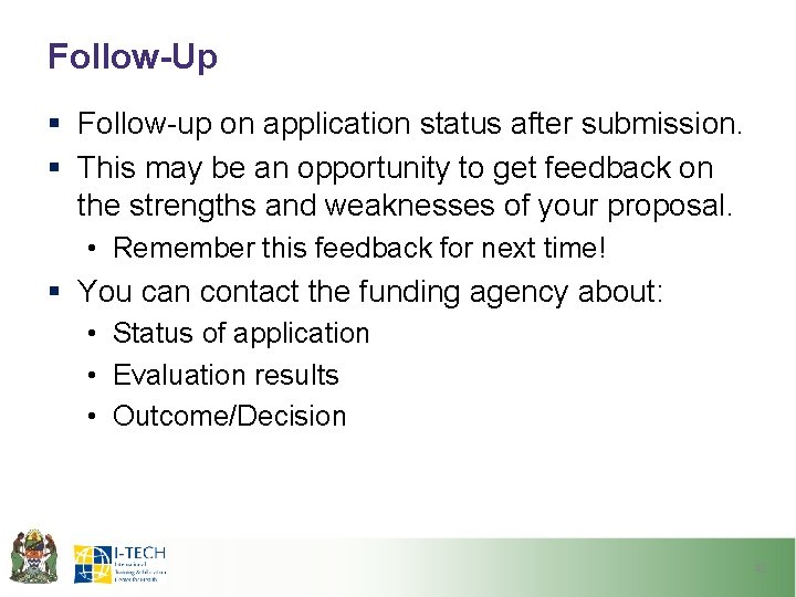 Follow-Up § Follow-up on application status after submission. § This may be an opportunity