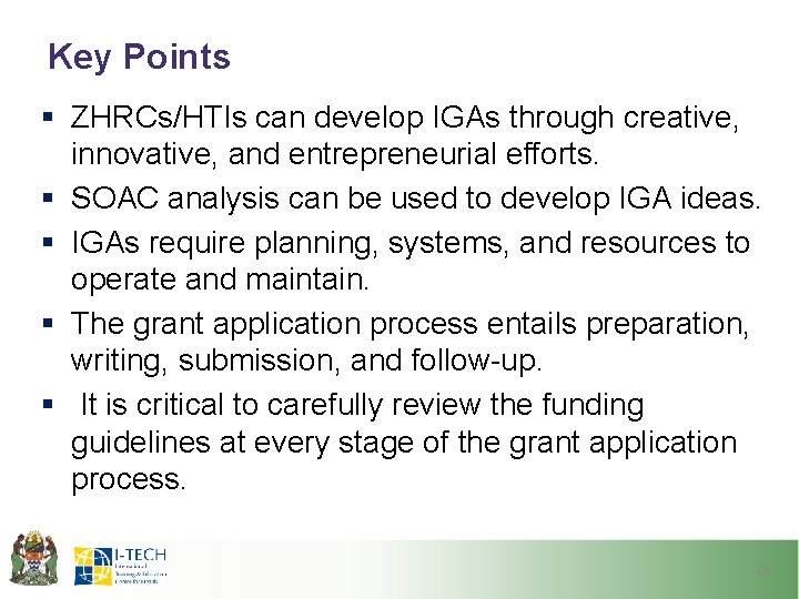 Key Points § ZHRCs/HTIs can develop IGAs through creative, innovative, and entrepreneurial efforts. §