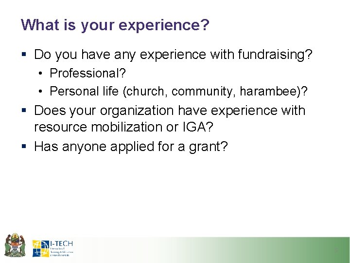 What is your experience? § Do you have any experience with fundraising? • Professional?
