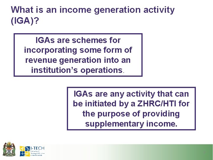 What is an income generation activity (IGA)? IGAs are schemes for incorporating some form