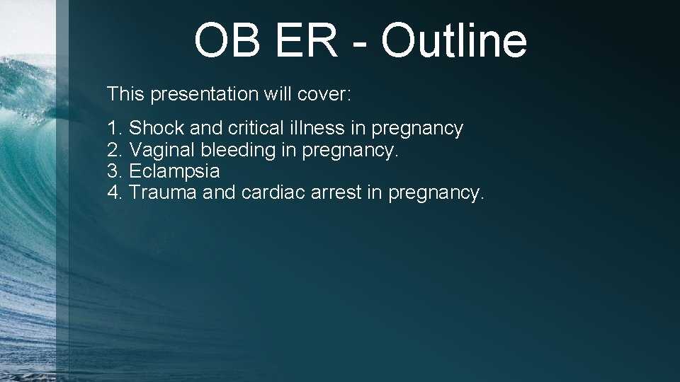 OB ER - Outline This presentation will cover: 1. Shock and critical illness in