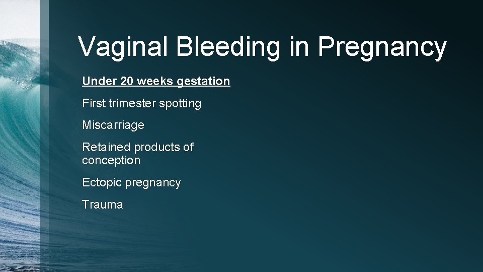 Vaginal Bleeding in Pregnancy Under 20 weeks gestation First trimester spotting Miscarriage Retained products