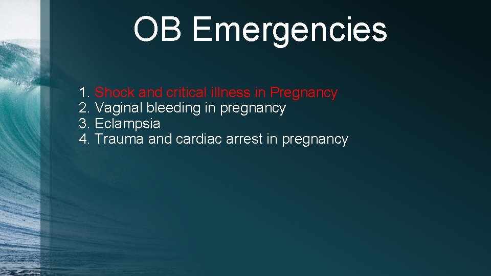 OB Emergencies 1. Shock and critical illness in Pregnancy 2. Vaginal bleeding in pregnancy
