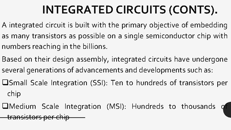 INTEGRATED CIRCUITS (CONTS). A integrated circuit is built with the primary objective of embedding