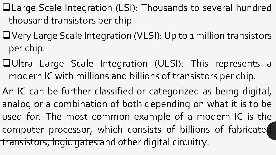 q. Large Scale Integration (LSI): Thousands to several hundred thousand transistors per chip q.