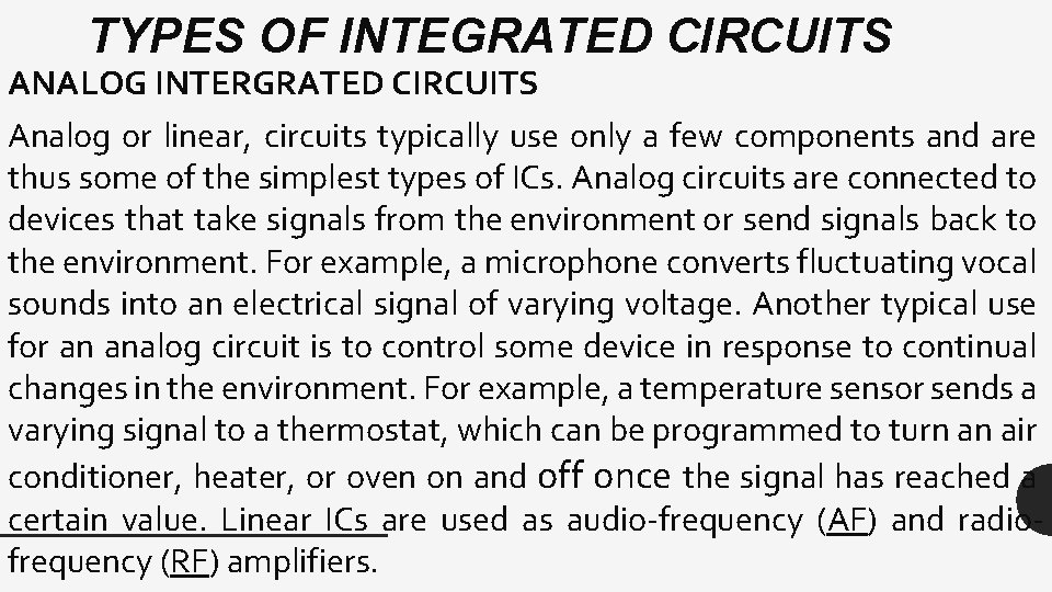 TYPES OF INTEGRATED CIRCUITS ANALOG INTERGRATED CIRCUITS Analog or linear, circuits typically use only