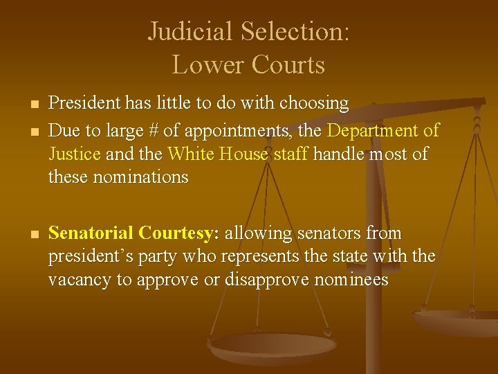 Judicial Selection: Lower Courts n n n President has little to do with choosing