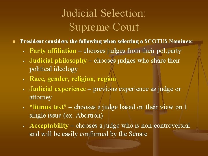 Judicial Selection: Supreme Court n President considers the following when selecting a SCOTUS Nominee: