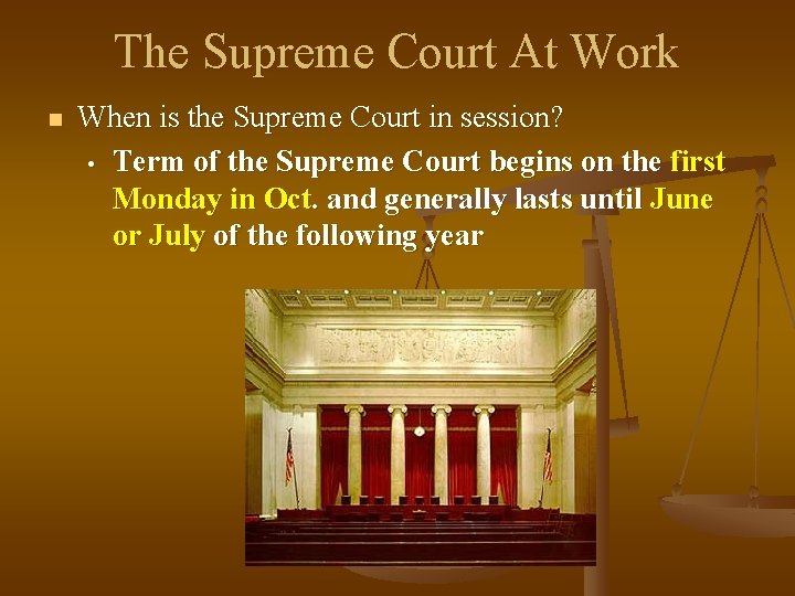 The Supreme Court At Work n When is the Supreme Court in session? •