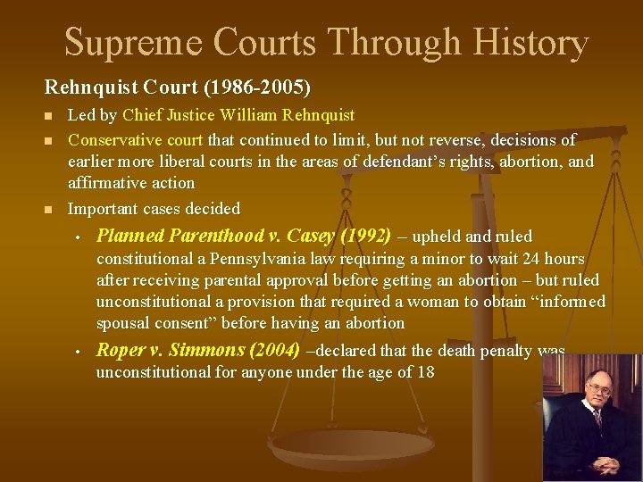 Supreme Courts Through History Rehnquist Court (1986 -2005) n n n Led by Chief