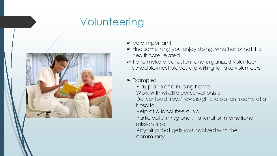 Volunteering ➢ Very Important! ➢ Find something you enjoy doing, whether or not it