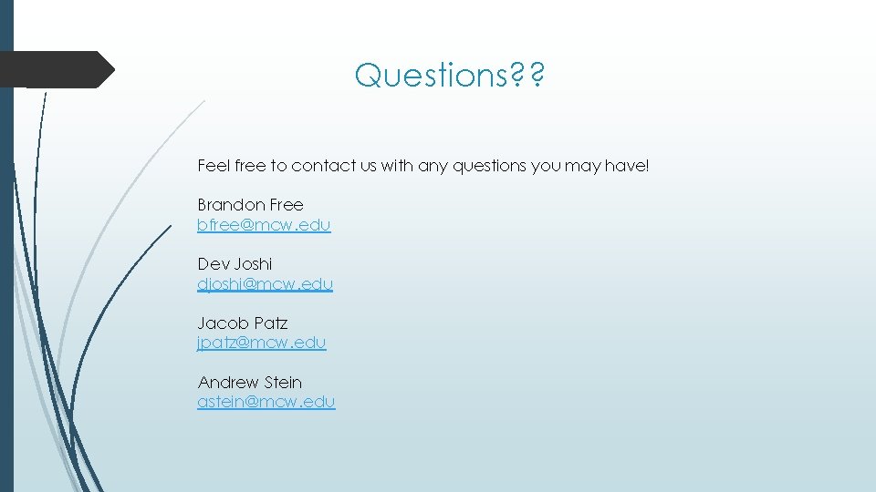 Questions? ? Feel free to contact us with any questions you may have! Brandon