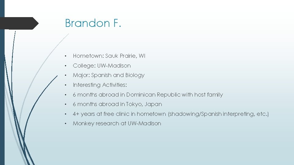 Brandon F. • Hometown: Sauk Prairie, WI • College: UW-Madison • Major: Spanish and