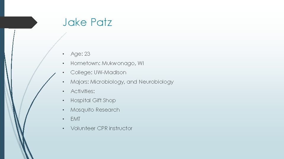 Jake Patz • Age: 23 • Hometown: Mukwonago, WI • College: UW-Madison • Majors: