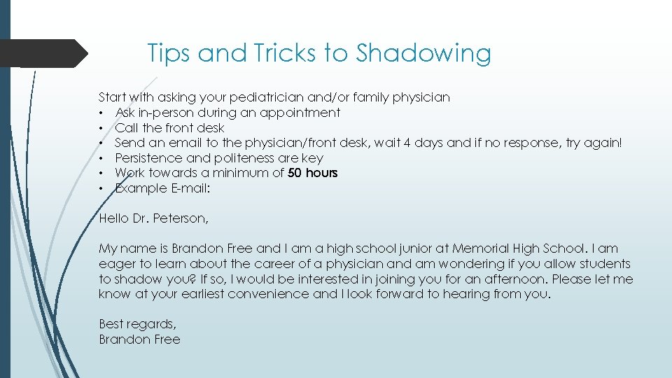 Tips and Tricks to Shadowing Start with asking your pediatrician and/or family physician •