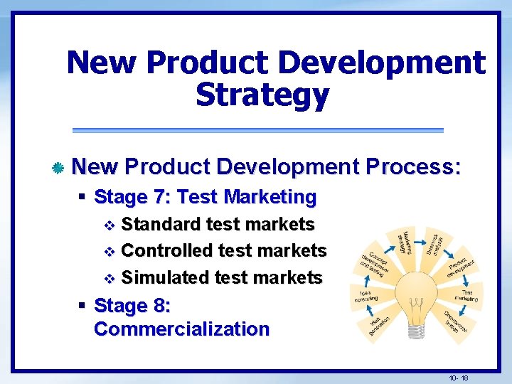 New Product Development Strategy New Product Development Process: § Stage 7: Test Marketing Standard