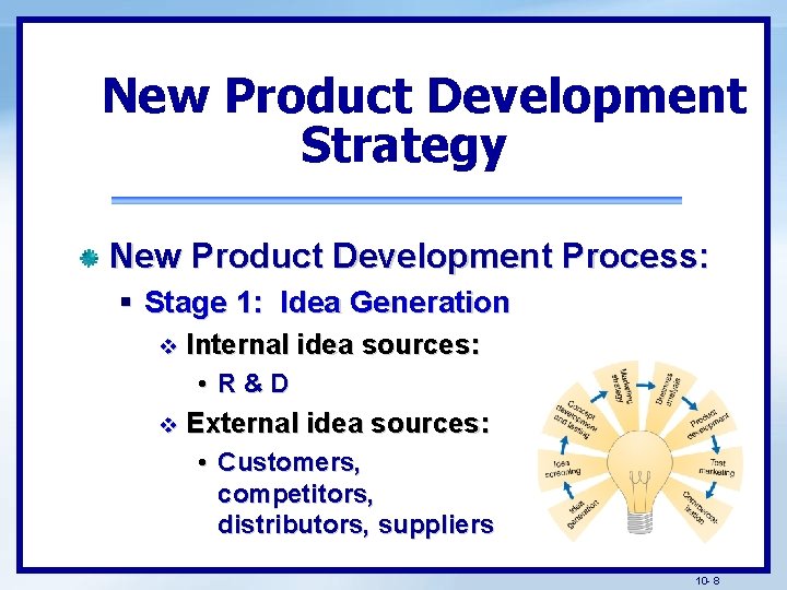 New Product Development Strategy New Product Development Process: § Stage 1: Idea Generation v