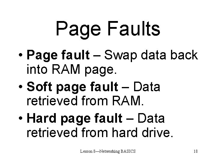 Page Faults • Page fault – Swap data back into RAM page. • Soft