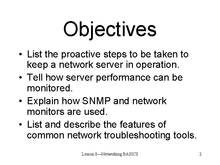 Objectives • List the proactive steps to be taken to keep a network server